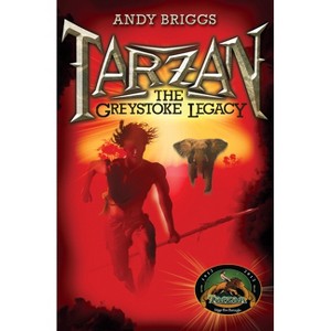 The Greystoke Legacy - (The Tarzan Trilogy) by  Andy Briggs (Paperback) - 1 of 1