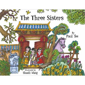 The Three Sisters - by  Paul Yee (Hardcover) - 1 of 1