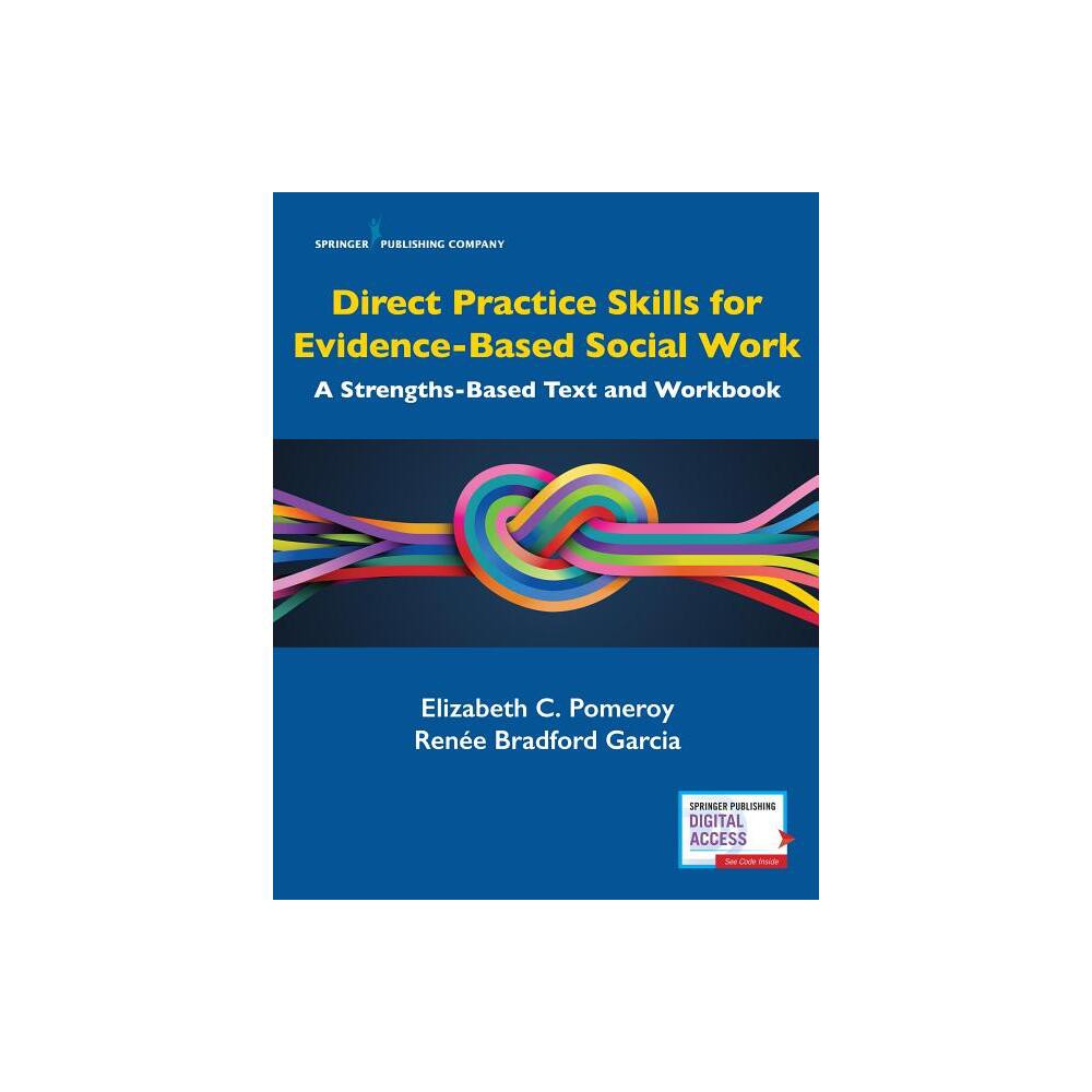 Direct Practice Skills for Evidence-Based Social Work - by Elizabeth C Pomeroy & Renée Msw Bradford Garcia (Paperback)