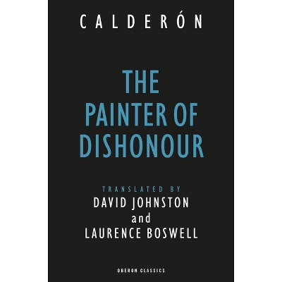 The Painter of Dishonour - (Oberon Classics) by  Pedro Calderon (Paperback)