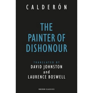The Painter of Dishonour - (Oberon Classics) by  Pedro Calderon (Paperback) - 1 of 1