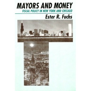 Mayors and Money - (American Politics and Political Economy) 2nd Edition by  Ester R Fuchs (Paperback) - 1 of 1