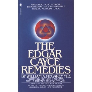 The Edgar Cayce Remedies - by  William A McGarey (Paperback) - 1 of 1