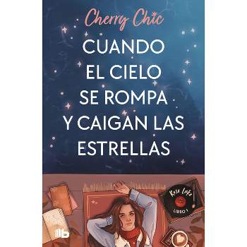 Cuando El Cielo Se Rompa Y Caigan Las Estrellas / When the Sky Breaks and the St Ars Fall - (Rose Lake) by  Cherry Chic (Paperback)