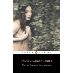 The Lost Estate (Le Grand Meaulnes) - (Penguin Classics) by  Henri Alain-Fournier (Paperback) - 1 of 1