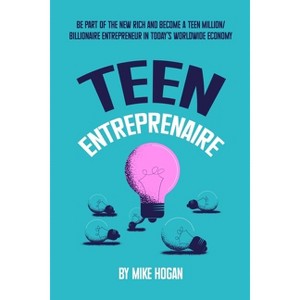 Teen Entreprenaire - by  Mike Hogan (Paperback) - 1 of 1
