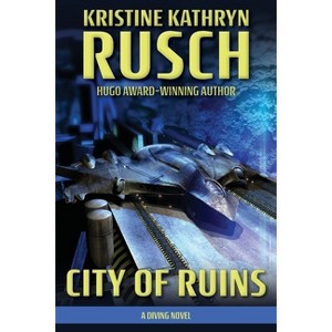 City of Ruins - (Diving) by  Kristine Kathryn Rusch (Paperback) - 1 of 1