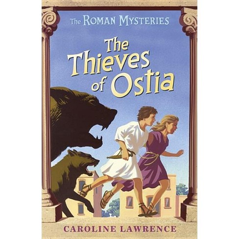 The Thieves of Ostia - by Caroline Lawrence (Paperback)