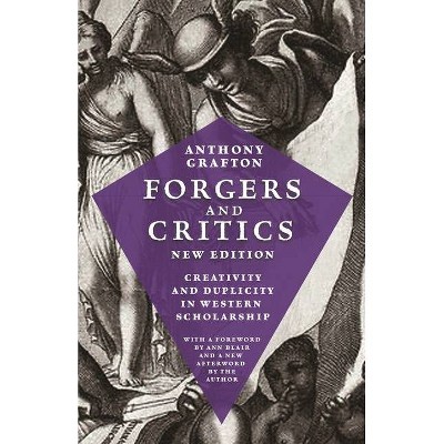 Forgers and Critics, New Edition - by  Anthony Grafton (Paperback)