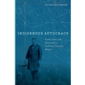 Indigenous Autocracy - by  Jaclyn Sumner (Hardcover) - 1 of 1