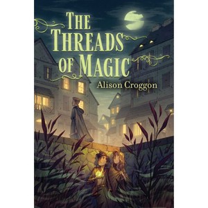 The Threads of Magic - by  Alison Croggon (Hardcover) - 1 of 1