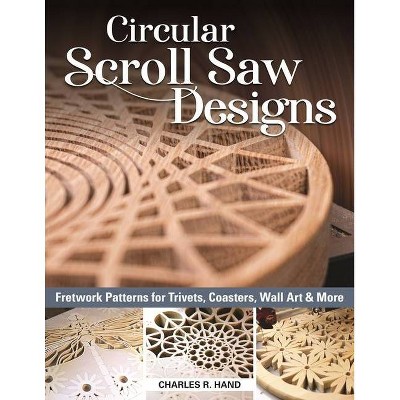 Circular Scroll Saw Designs - by  Charles R Hand (Paperback)