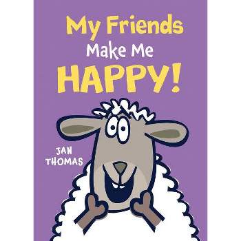 My Friends Make Me Happy! - (Giggle Gang) by  Jan Thomas (Hardcover)