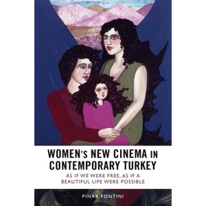 Women's New Cinema in Contemporary Turkey - by  P&#305 & nar Fontini (Hardcover) - 1 of 1