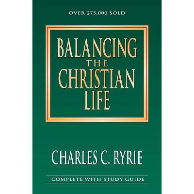 Balancing the Christian Life - by  Charles C Ryrie (Paperback)