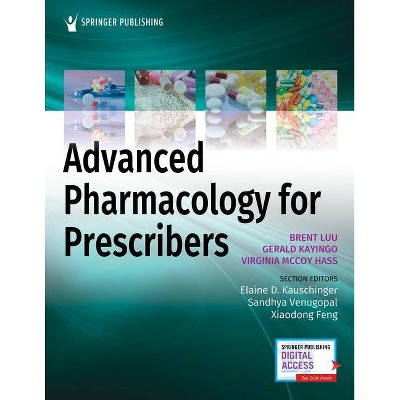 Advanced Pharmacology for Prescribers - by  Brent Luu & Gerald Kayingo & Virginia McCoy Hass (Paperback)