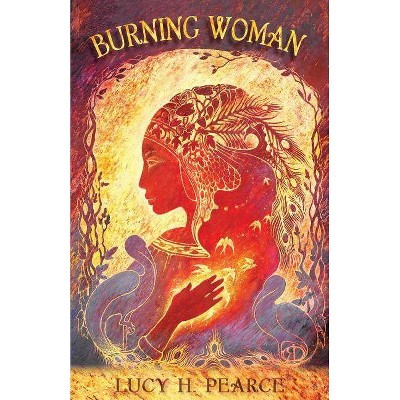 Burning Woman - by  Lucy H Pearce (Paperback)