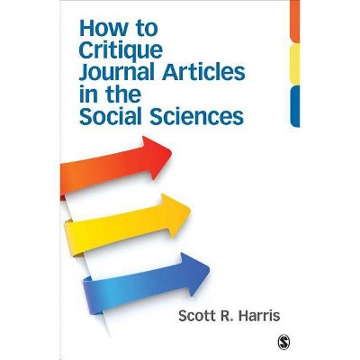 How to Critique Journal Articles in the Social Sciences - by  Harris (Paperback)