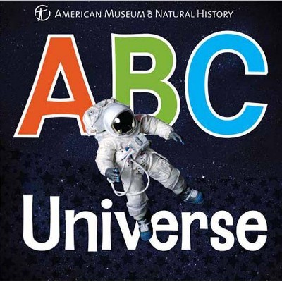 ABC Universe - (Amnh ABC Board Books) by  American Museum of Natural History (Board Book)