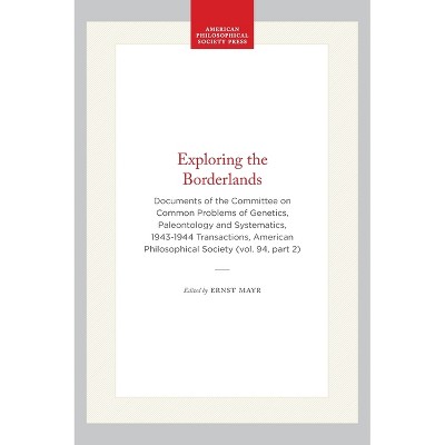 Exploring the Borderlands - (Transactions of the American Philosophical Society) by  Joe Cain (Paperback)