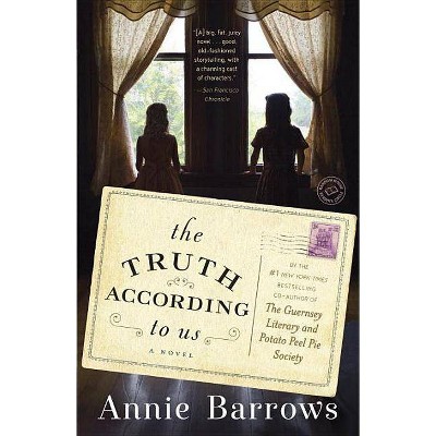 The Truth According to Us - by Annie Barrows (Paperback)