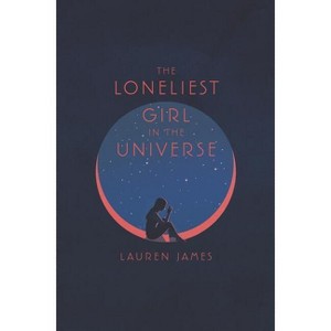 The Loneliest Girl in the Universe - by  Lauren James (Hardcover) - 1 of 1
