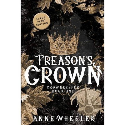 Treason's Crown - Large Print by  Anne Wheeler (Paperback)