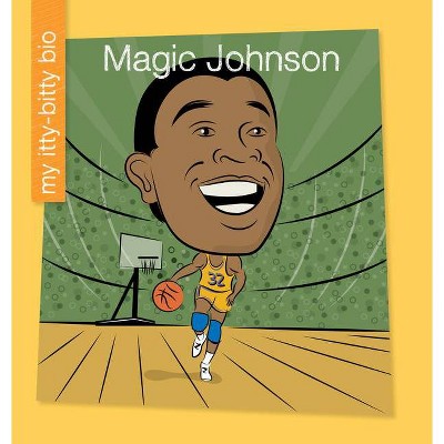 Magic Johnson - (My Early Library: My Itty-Bitty Bio) by  Katlin Sarantou (Paperback)