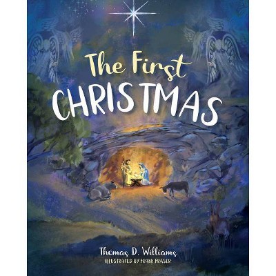 First Christmas - by  Thomas D Williams (Hardcover)