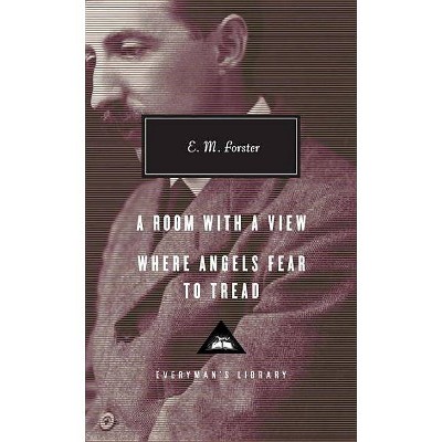 A Room with a View, Where Angels Fear to Tread - (Everyman's Library Contemporary Classics) by  E M Forster (Hardcover)