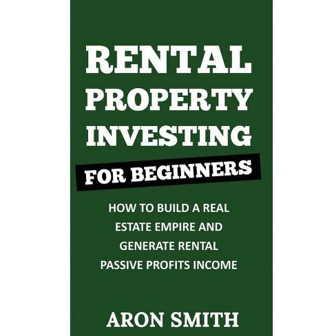 Rental Property Investing For Beginners By Aron Smith Paperback Target
