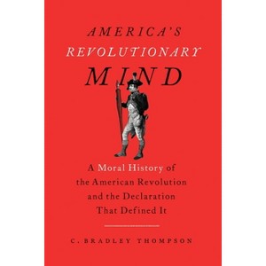 America's Revolutionary Mind - by  C Bradley Thompson (Paperback) - 1 of 1