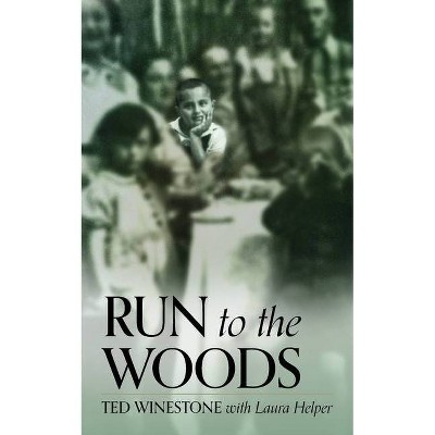 Run to the Woods - by  Ted Winestone & Laura Helper (Paperback)