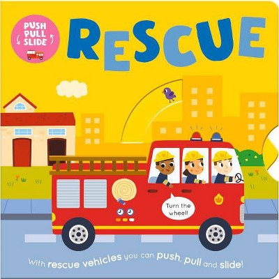 Rescue - (Push Pull Slide) by  Bobbie Brooks (Board Book)