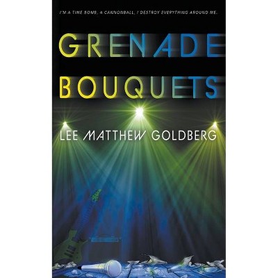 Grenade Bouquets - (Runaway Train) by  Lee Matthew Goldberg (Paperback)