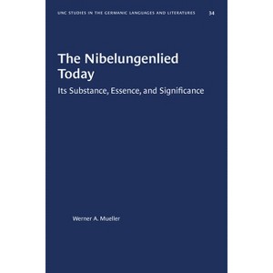 The Nibelungenlied Today - (University of North Carolina Studies in Germanic Languages a) by  Werner a Mueller (Paperback) - 1 of 1