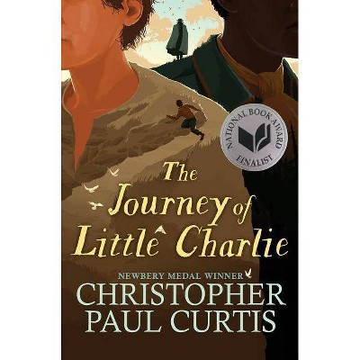 The Journey of Little Charlie (National Book Award Finalist) - by  Christopher Paul Curtis (Hardcover)