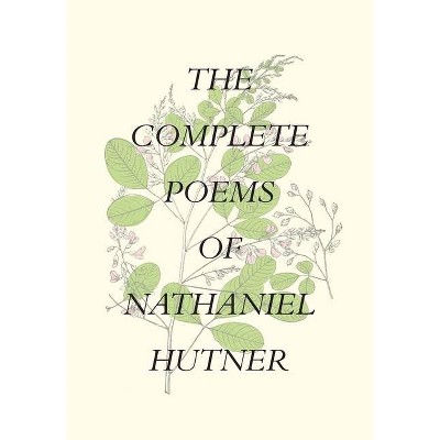 The Complete Poems of Nathaniel Hutner - (Hardcover)