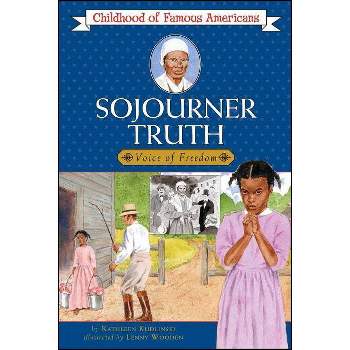 Sojourner Truth - (Childhood of Famous Americans (Paperback)) by  Kathleen Kudlinski (Paperback)