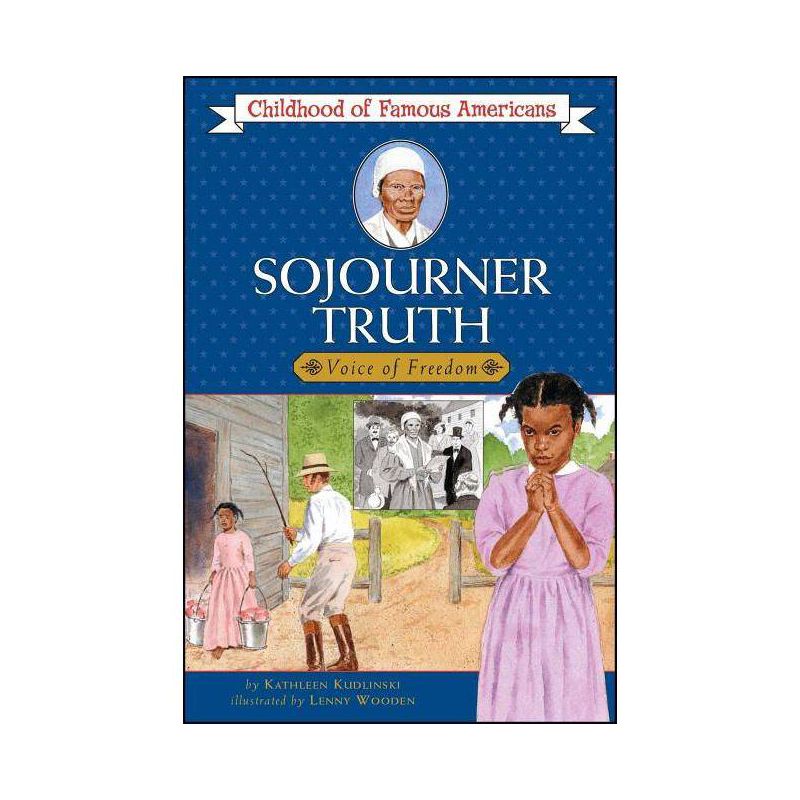 Sojourner Truth - (Childhood of Famous Americans (Paperback)) by  Kathleen Kudlinski (Paperback), 1 of 2