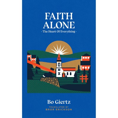 Faith Alone - by  Bo Giertz (Paperback)