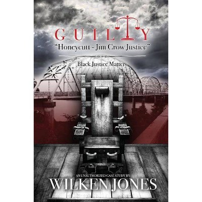 Guilty Honeycutt - Jim Crow Justice - by  Wilken Jones (Paperback)