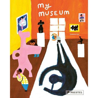 My Museum - by  Joanne Liu (Hardcover)