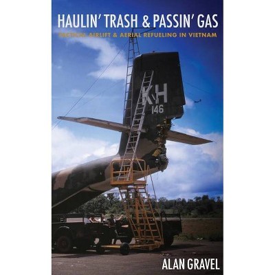 Haulin' Trash and Passin' Gas - by  Alan C Gravel (Paperback)