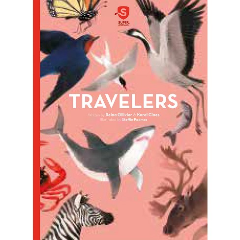Travelers - (super Animals) By Reina Ollivier & Karel Claes (hardcover) :  Target