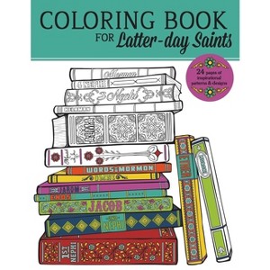 Adult Coloring Book For Latter-day Saints - by  Misty Choate & Shannon Dejong & Jesse Dejong (Paperback) - 1 of 1