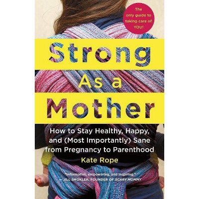 Strong as a Mother - by  Kate Rope (Paperback)