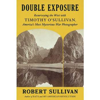 Double Exposure - by  Robert Sullivan (Hardcover)