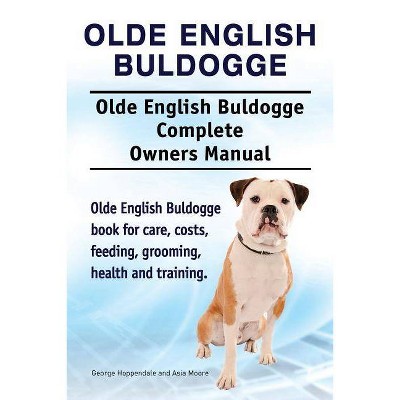 Olde English Bulldogge. Olde English Buldogge Dog Complete Owners Manual. Olde English Bulldogge book for care, costs, feeding, grooming, health and