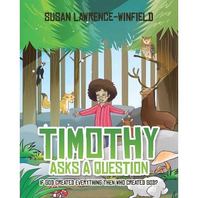 Timothy Asks a Question - by  Susan Lawrence-Winfield (Paperback)